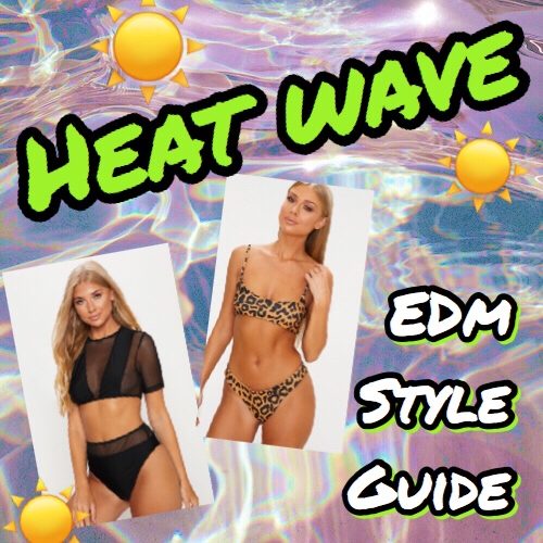 Heat Wave ~ EDM Style Guide by Liv